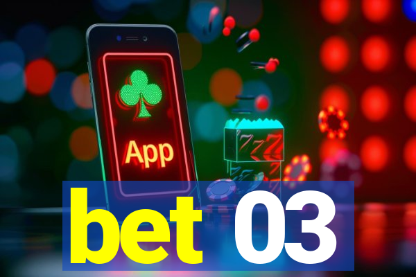 bet 03